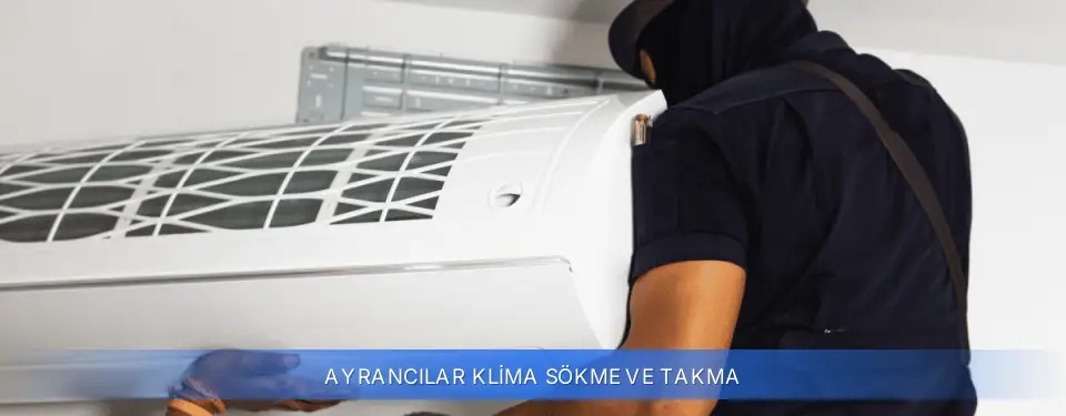 Ayrancılar İlçemi Klima Sökme ve Takma